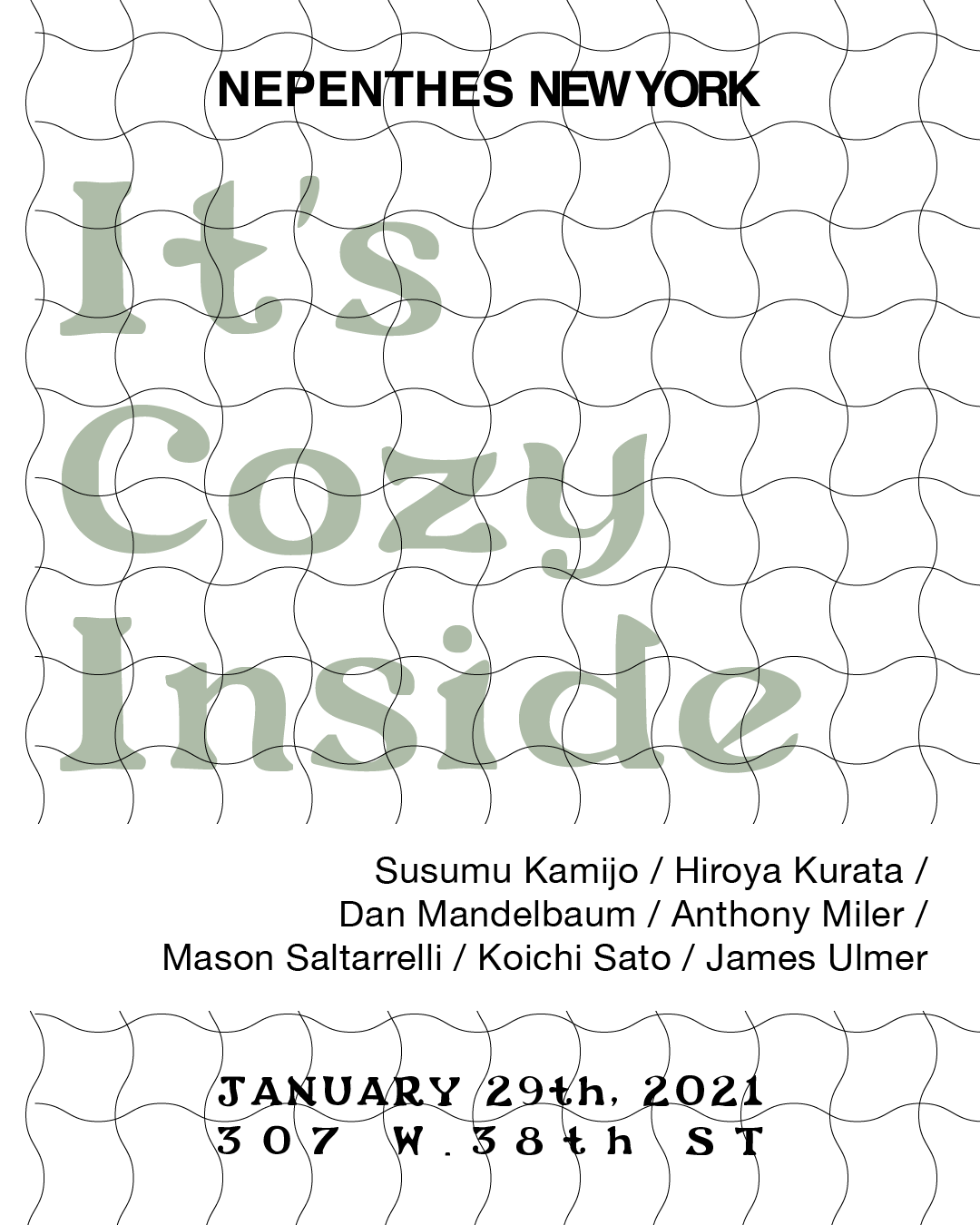 Nepenthes New York Presents : It's Cozy Inside