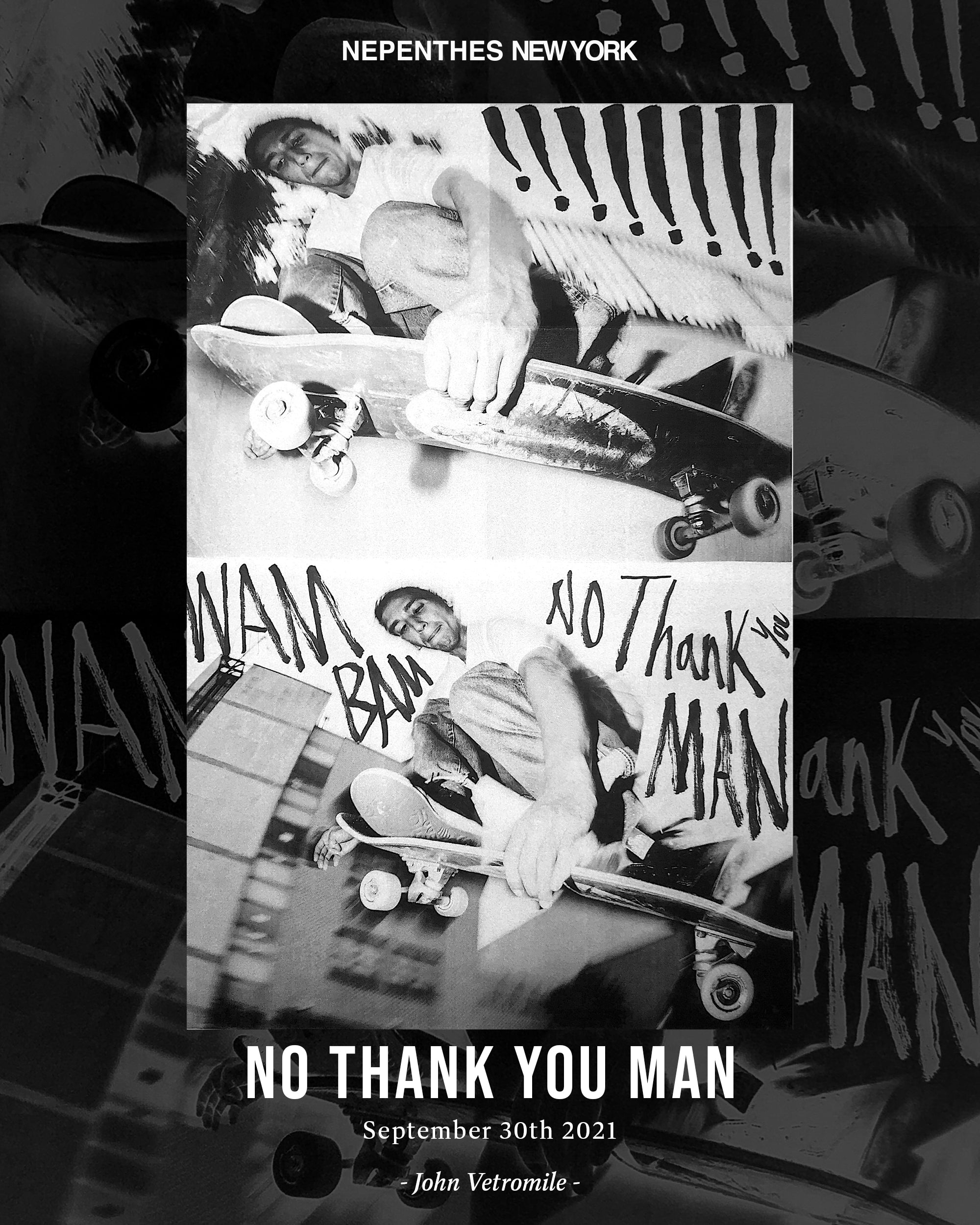 NEPENTHES NEW YORK PRESENTS : "NO THANK YOU MAN" BY JOHN VETROMILE